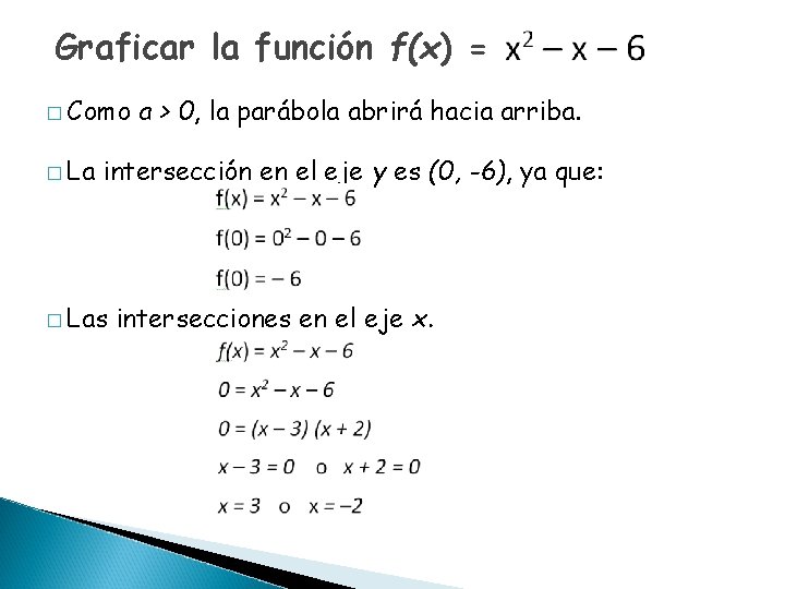 Graficar la función f(x) = � Como � La a > 0, la parábola