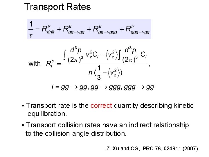 Transport Rates • Transport rate is the correct quantity describing kinetic equilibration. • Transport