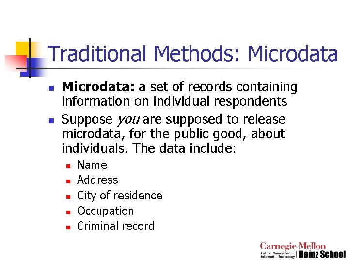 Traditional Methods: Microdata n n Microdata: a set of records containing information on individual