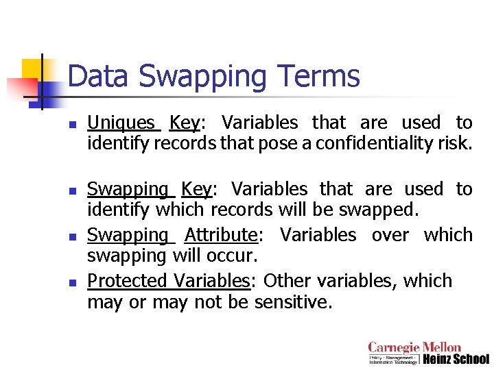 Data Swapping Terms n n Uniques Key: Variables that are used to identify records