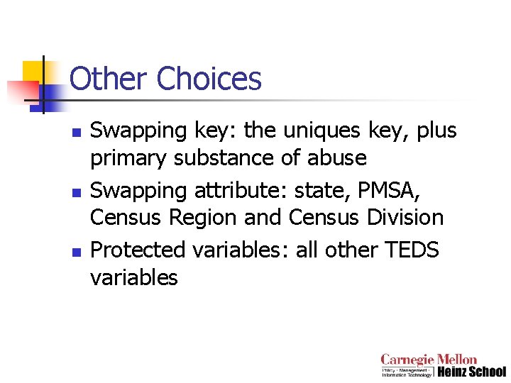 Other Choices n n n Swapping key: the uniques key, plus primary substance of