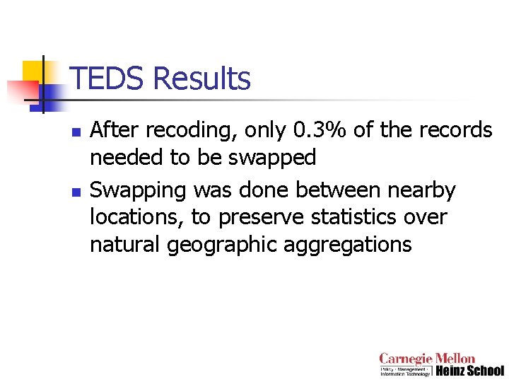 TEDS Results n n After recoding, only 0. 3% of the records needed to