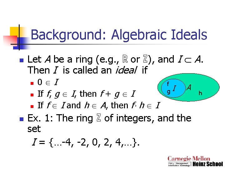 Background: Algebraic Ideals n Let A be a ring (e. g. , ℝ or