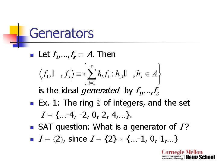 Generators n n Let f 1, …, fs A. Then is the ideal generated