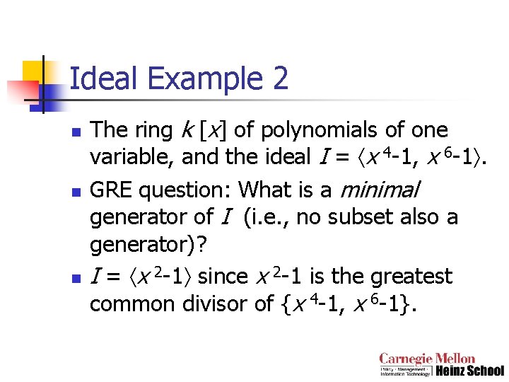Ideal Example 2 n n n The ring k [x] of polynomials of one