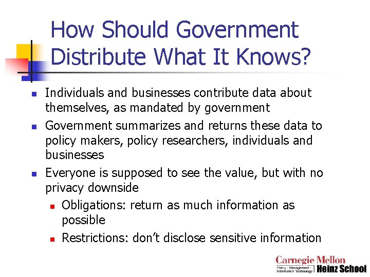 How Should Government Distribute What It Knows? n n n Individuals and businesses contribute