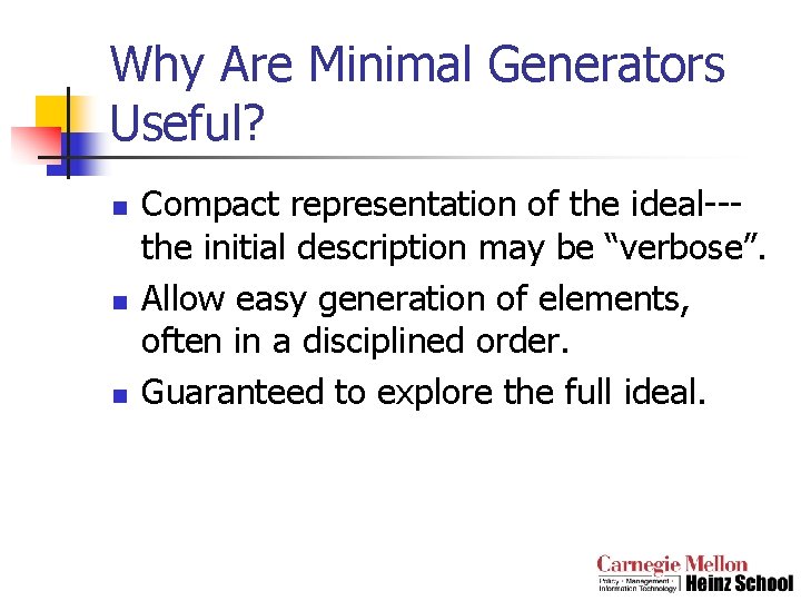 Why Are Minimal Generators Useful? n n n Compact representation of the ideal--the initial