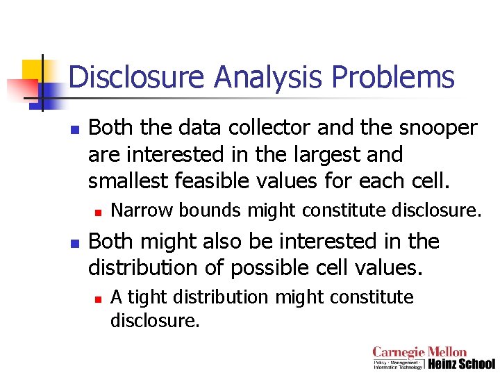 Disclosure Analysis Problems n Both the data collector and the snooper are interested in