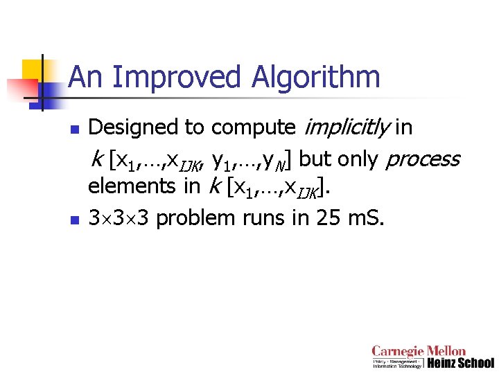 An Improved Algorithm n n Designed to compute implicitly in k [x 1, …,