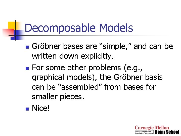 Decomposable Models n n n Gröbner bases are “simple, ” and can be written