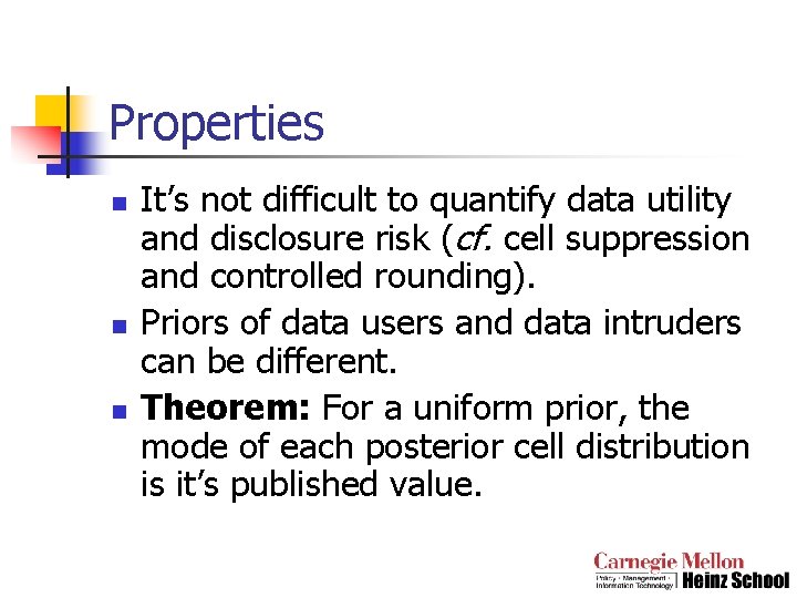 Properties n n n It’s not difficult to quantify data utility and disclosure risk