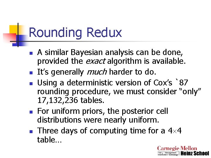 Rounding Redux n n n A similar Bayesian analysis can be done, provided the