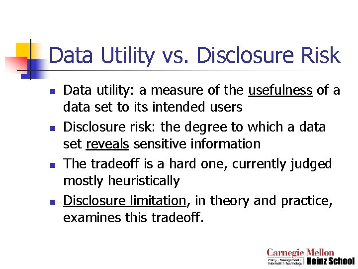 Data Utility vs. Disclosure Risk n n Data utility: a measure of the usefulness