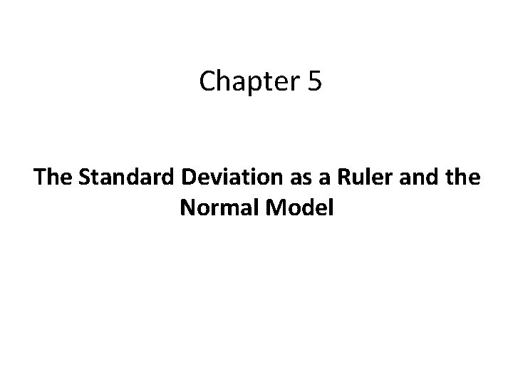 Chapter 5 The Standard Deviation as a Ruler and the Normal Model 