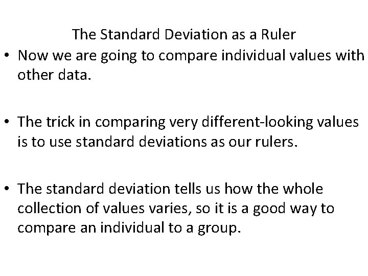 The Standard Deviation as a Ruler • Now we are going to compare individual