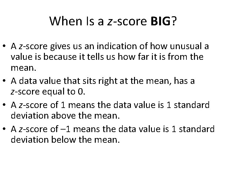 When Is a z-score BIG? • A z-score gives us an indication of how