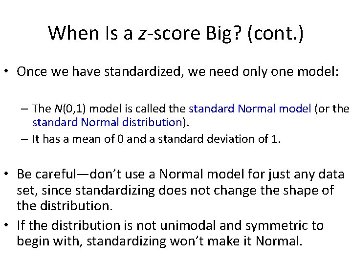 When Is a z-score Big? (cont. ) • Once we have standardized, we need