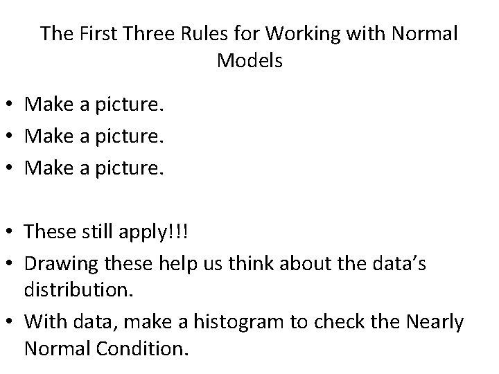 The First Three Rules for Working with Normal Models • Make a picture. •
