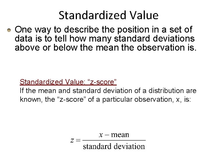 Standardized Value One way to describe the position in a set of data is