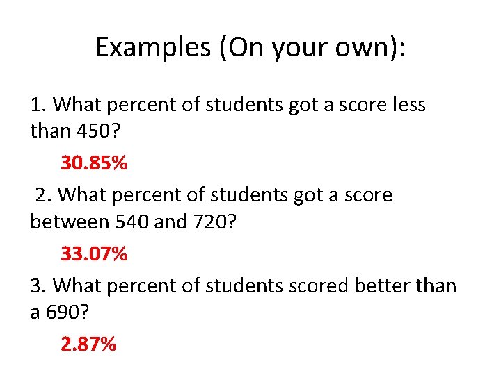 Examples (On your own): 1. What percent of students got a score less than