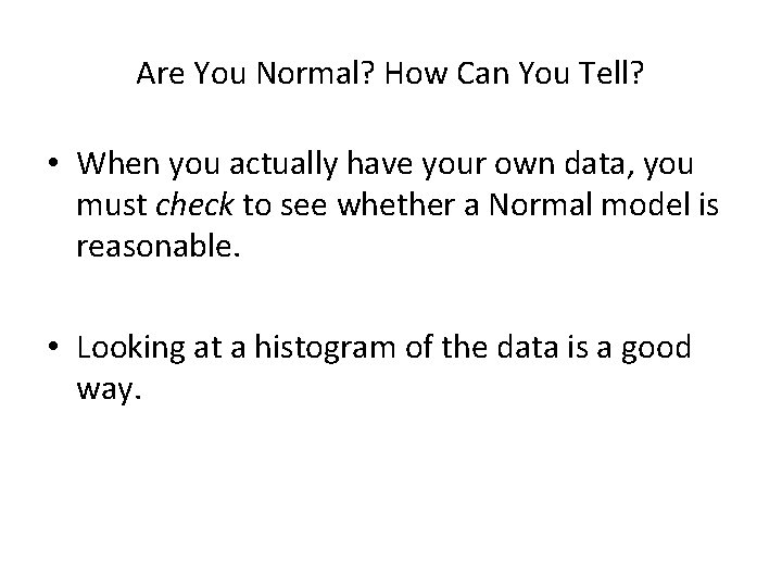 Are You Normal? How Can You Tell? • When you actually have your own