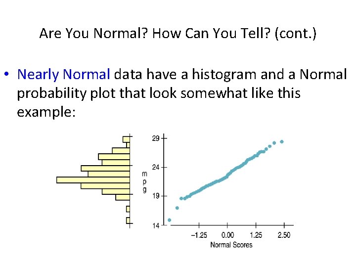 Are You Normal? How Can You Tell? (cont. ) • Nearly Normal data have