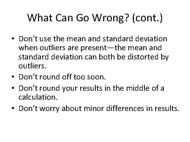 What Can Go Wrong? (cont. ) • Don’t use the mean and standard deviation
