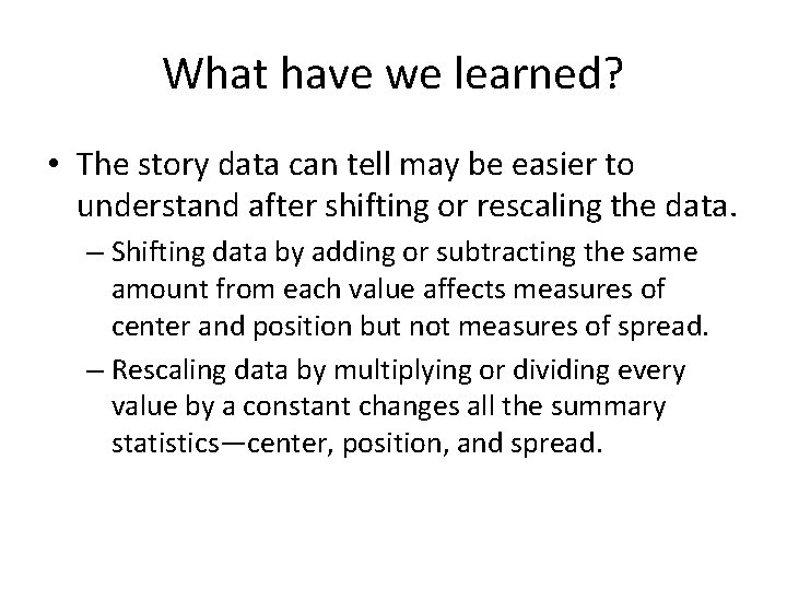 What have we learned? • The story data can tell may be easier to