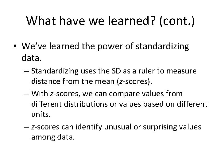 What have we learned? (cont. ) • We’ve learned the power of standardizing data.