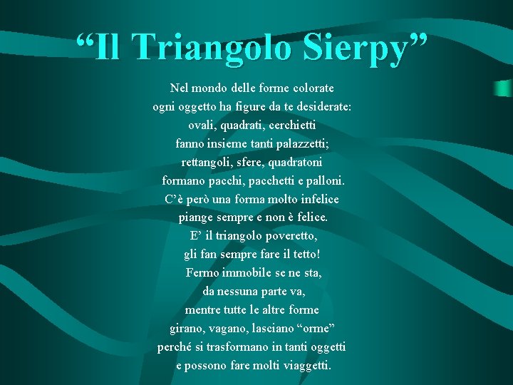 “Il Triangolo Sierpy” Nel mondo delle forme colorate ogni oggetto ha figure da te