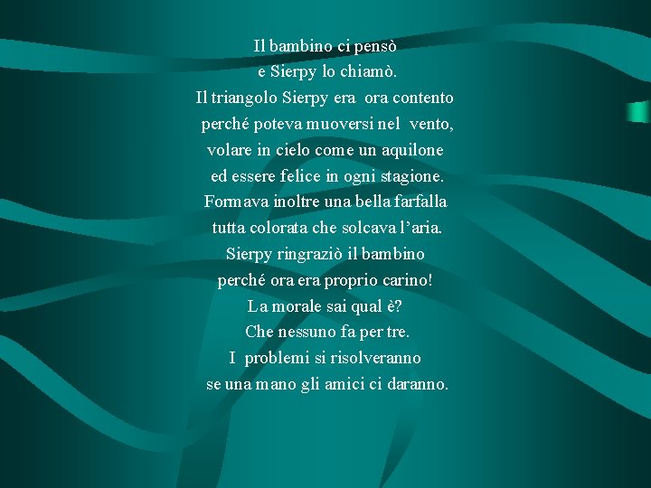 Il bambino ci pensò e Sierpy lo chiamò. Il triangolo Sierpy era ora contento