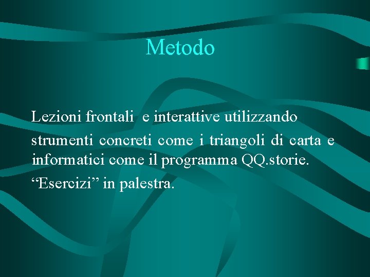 Metodo Lezioni frontali e interattive utilizzando strumenti concreti come i triangoli di carta e