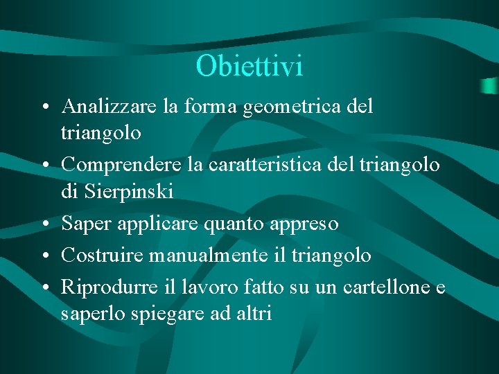 Obiettivi • Analizzare la forma geometrica del triangolo • Comprendere la caratteristica del triangolo