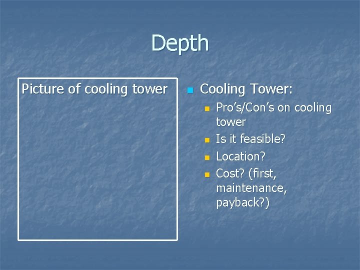 Depth Picture of cooling tower n Cooling Tower: n n Pro’s/Con’s on cooling tower