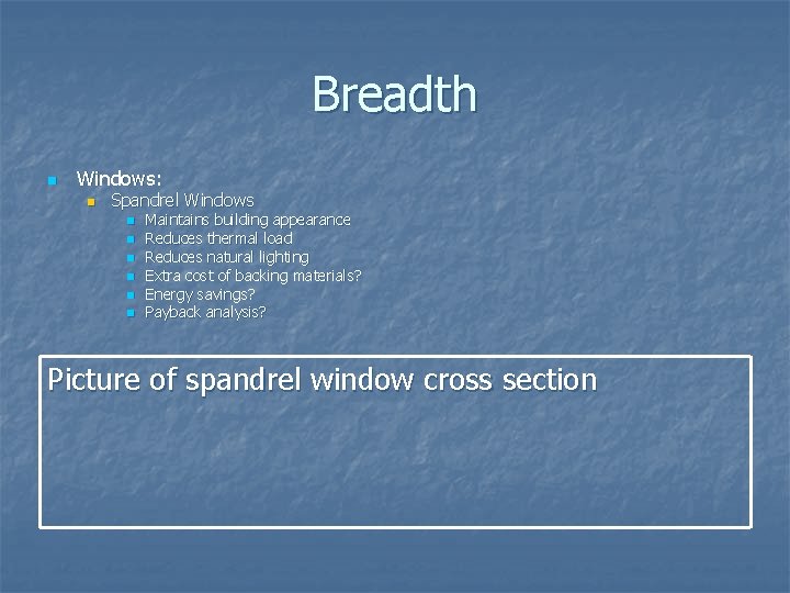 Breadth n Windows: n Spandrel Windows n n n Maintains building appearance Reduces thermal