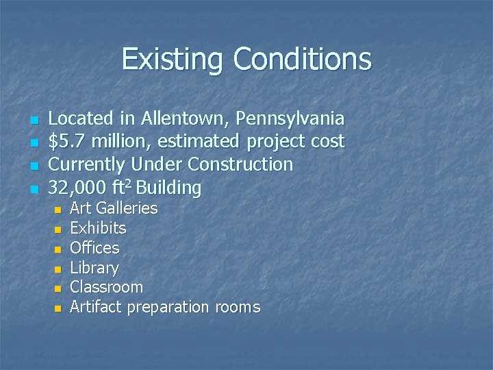 Existing Conditions n n Located in Allentown, Pennsylvania $5. 7 million, estimated project cost