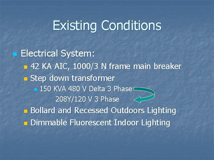 Existing Conditions n Electrical System: 42 KA AIC, 1000/3 N frame main breaker n