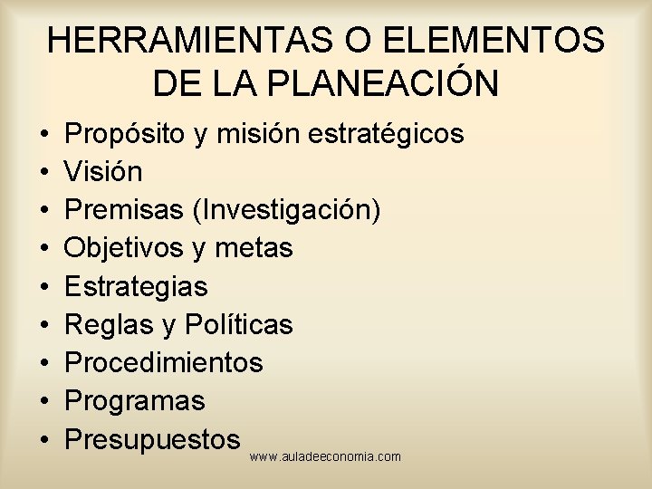 HERRAMIENTAS O ELEMENTOS DE LA PLANEACIÓN • • • Propósito y misión estratégicos Visión