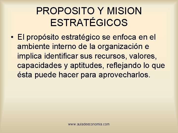 PROPOSITO Y MISION ESTRATÉGICOS • El propósito estratégico se enfoca en el ambiente interno