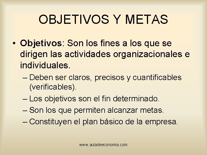 OBJETIVOS Y METAS • Objetivos: Son los fines a los que se dirigen las