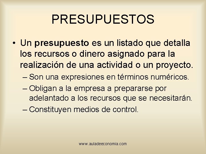 PRESUPUESTOS • Un presupuesto es un listado que detalla los recursos o dinero asignado