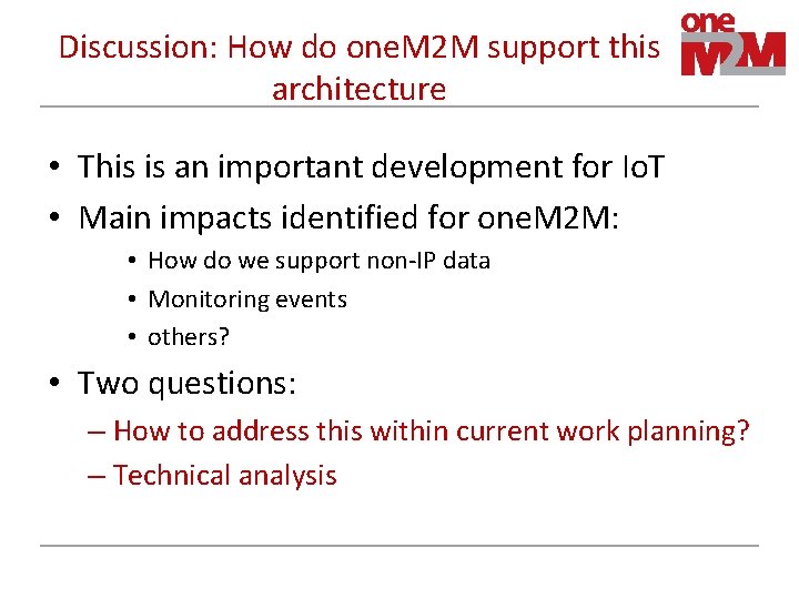 Discussion: How do one. M 2 M support this architecture • This is an