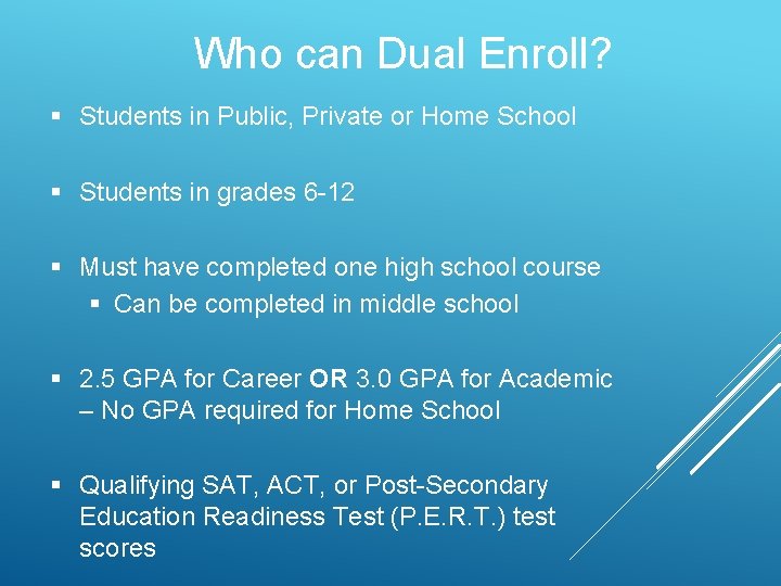 Who can Dual Enroll? § Students in Public, Private or Home School § Students