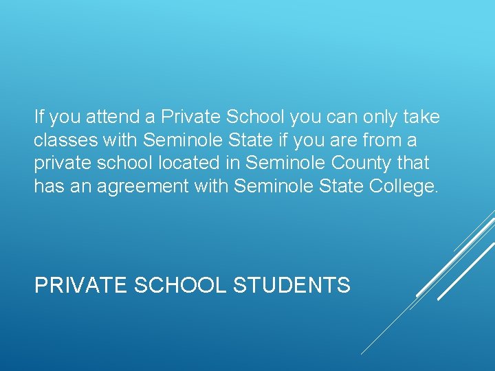 If you attend a Private School you can only take classes with Seminole State