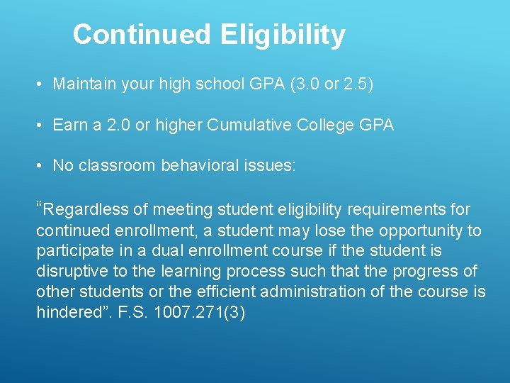 Continued Eligibility • Maintain your high school GPA (3. 0 or 2. 5) •