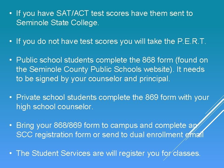  • If you have SAT/ACT test scores have them sent to Seminole State