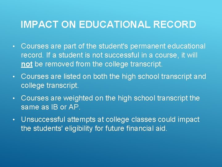 IMPACT ON EDUCATIONAL RECORD • Courses are part of the student's permanent educational record.