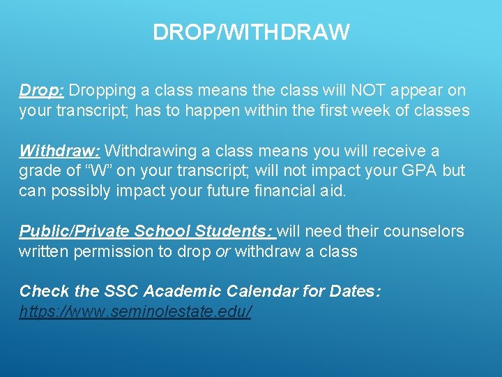 DROP/WITHDRAW Drop: Dropping a class means the class will NOT appear on your transcript;