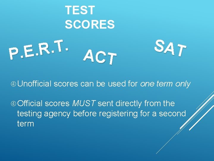 TEST SCORES . T. R. E. P ACT Unofficial Official SAT scores can be