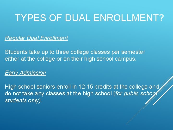 TYPES OF DUAL ENROLLMENT? Regular Dual Enrollment Students take up to three college classes